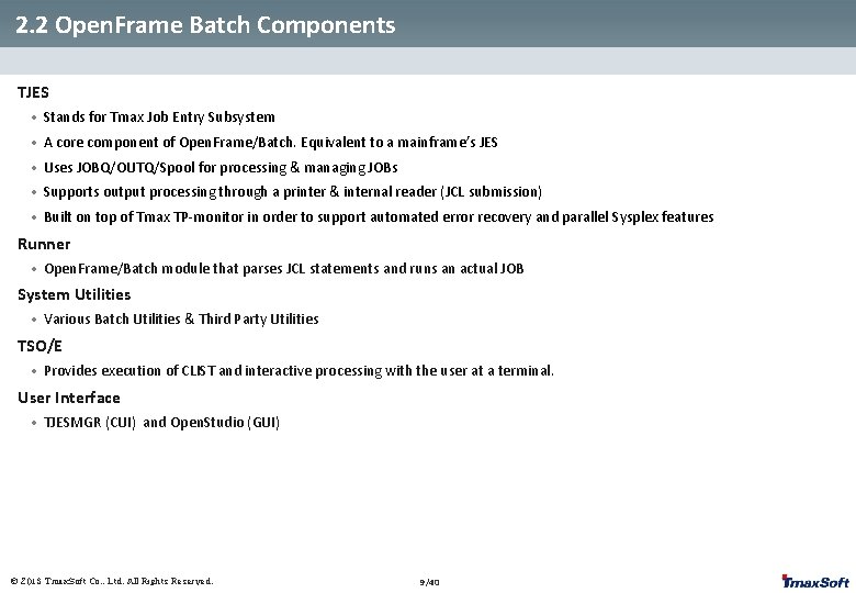 2. 2 Open. Frame Batch Components TJES • Stands for Tmax Job Entry Subsystem