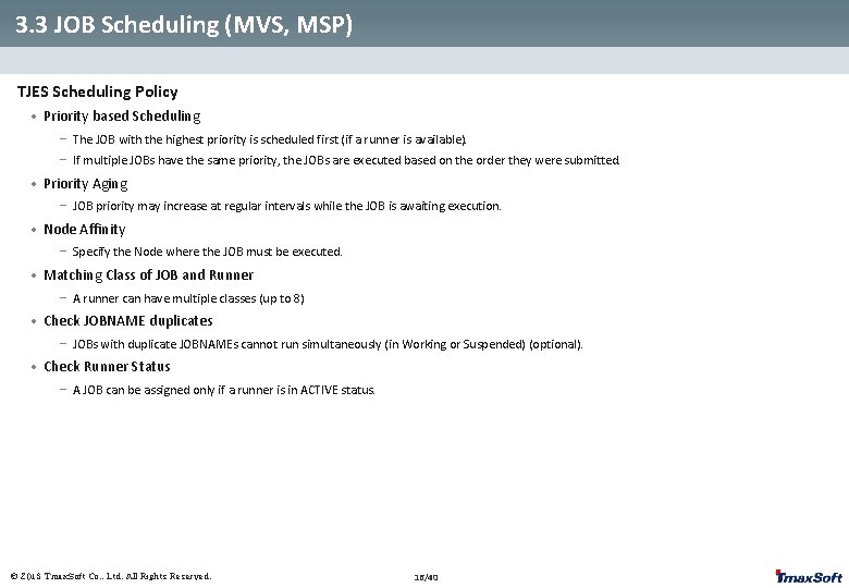 3. 3 JOB Scheduling (MVS, MSP) TJES Scheduling Policy • Priority based Scheduling -