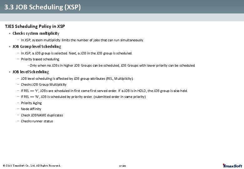 3. 3 JOB Scheduling (XSP) TJES Scheduling Policy in XSP • Checks system multiplicity