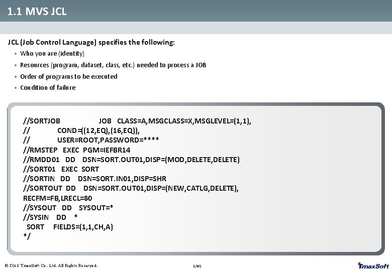 1. 1 MVS JCL (Job Control Language) specifies the following: • Who you are