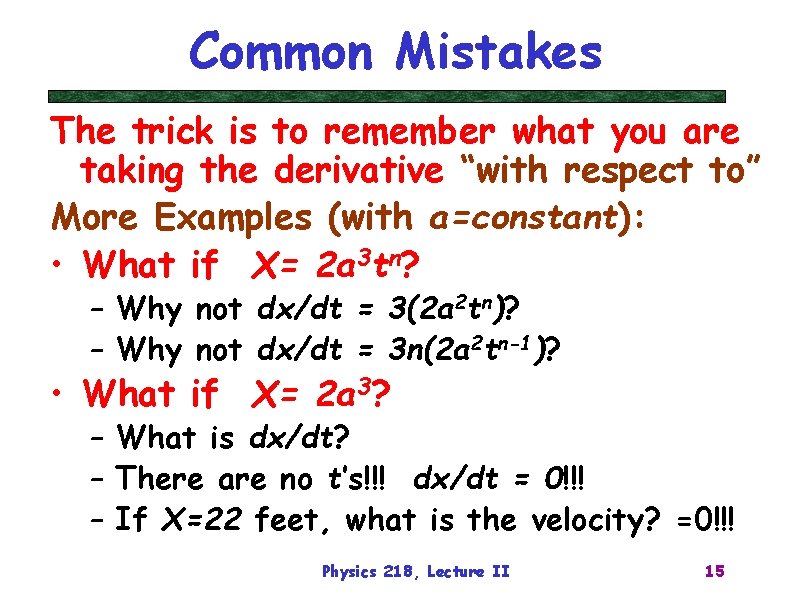 Common Mistakes The trick is to remember what you are taking the derivative “with