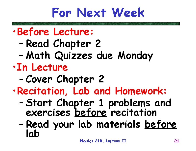 For Next Week • Before Lecture: – Read Chapter 2 – Math Quizzes due