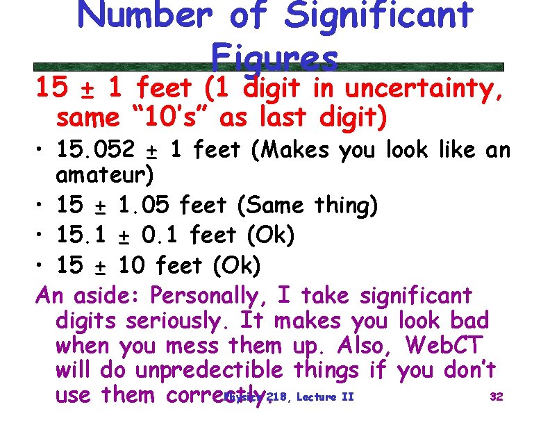 Number of Significant Figures 15 ± 1 feet (1 digit in uncertainty, same “