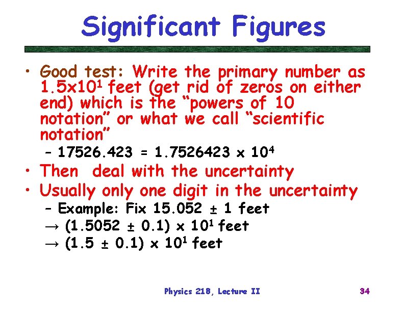 Significant Figures • Good test: Write the primary number as 1. 5 x 101