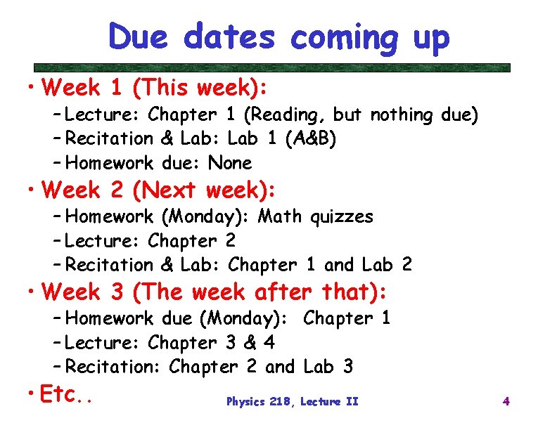 Due dates coming up • Week 1 (This week): – Lecture: Chapter 1 (Reading,