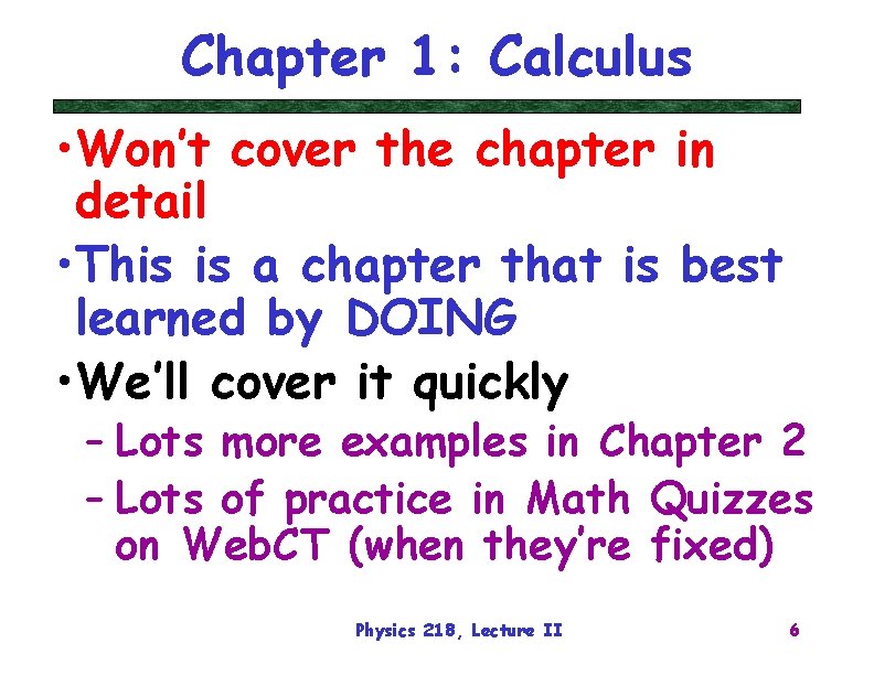 Chapter 1: Calculus • Won’t cover the chapter in detail • This is a