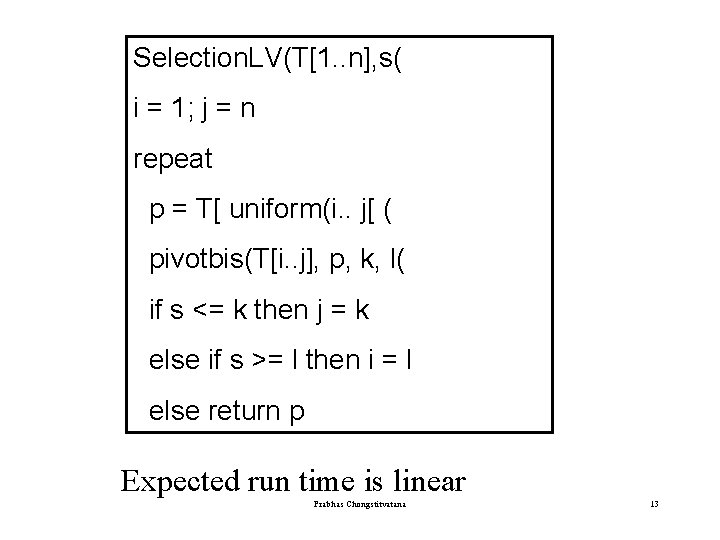 Selection. LV(T[1. . n], s( i = 1; j = n repeat p =