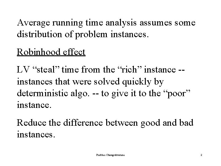 Average running time analysis assumes some distribution of problem instances. Robinhood effect LV “steal”