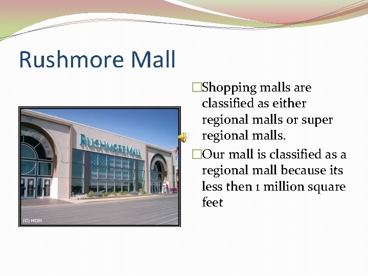 Rushmore Mall �Shopping malls are classified as either regional malls or super regional malls.