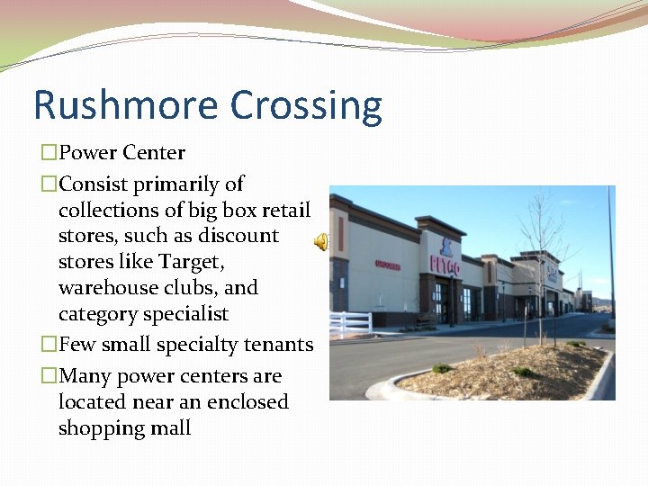 Rushmore Crossing �Power Center �Consist primarily of collections of big box retail stores, such