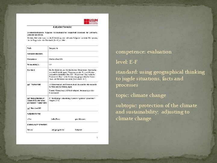 competence: evaluation level: E-F standard: using geographical thinking to jugde situations, facts and processes