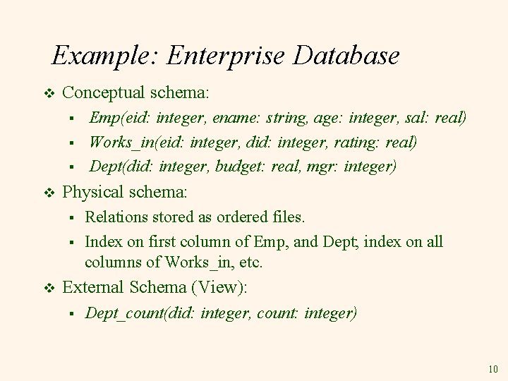 Example: Enterprise Database v Conceptual schema: § § § v Physical schema: § §