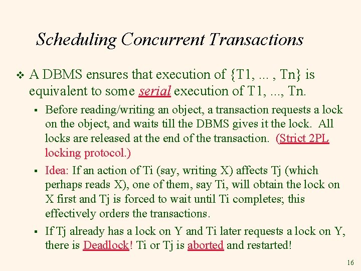 Scheduling Concurrent Transactions v A DBMS ensures that execution of {T 1, . .