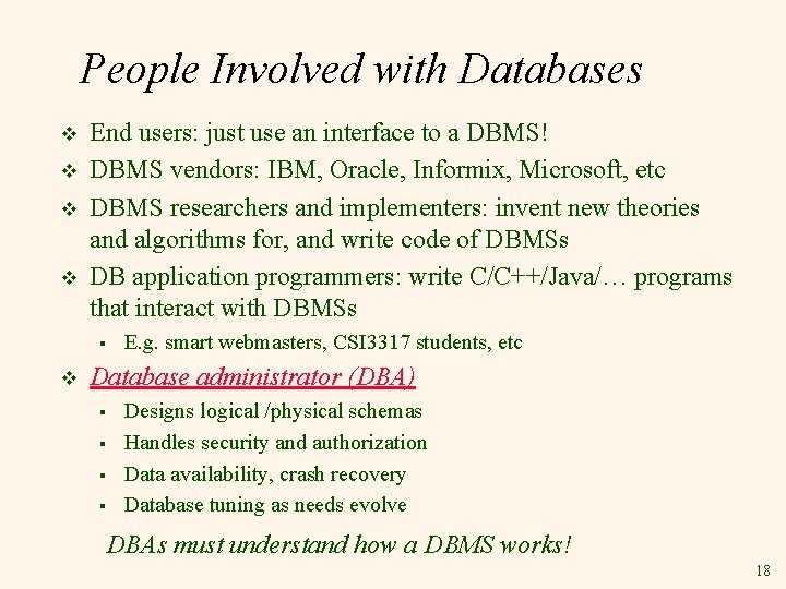 People Involved with Databases v v End users: just use an interface to a