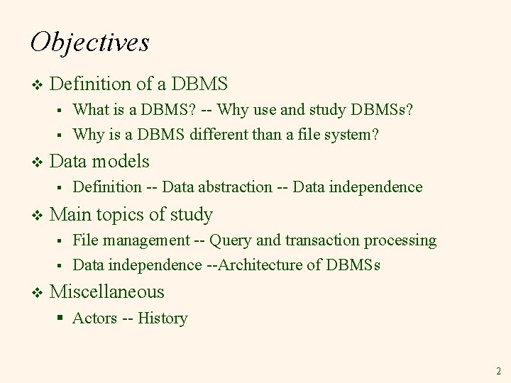 Objectives v Definition of a DBMS § § v Data models § v Definition