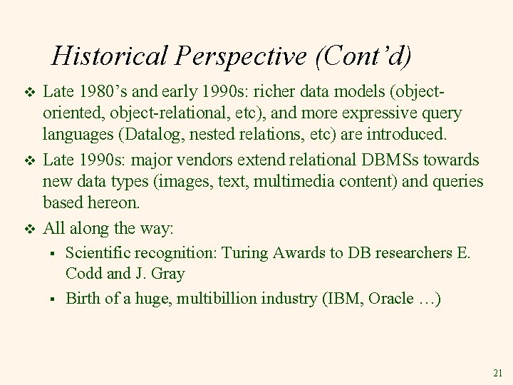 Historical Perspective (Cont’d) v v v Late 1980’s and early 1990 s: richer data