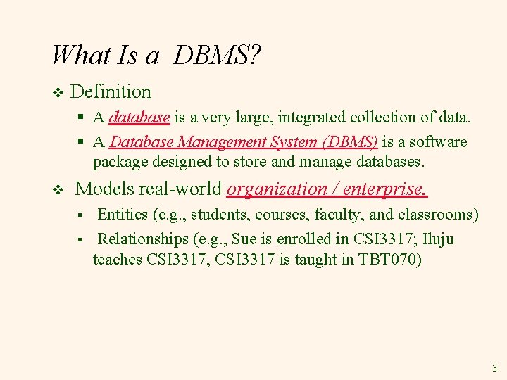 What Is a DBMS? v Definition § A database is a very large, integrated