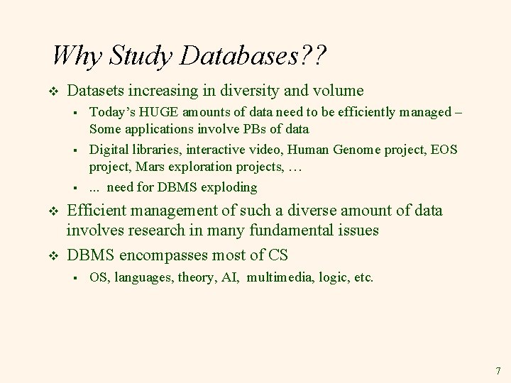Why Study Databases? ? v Datasets increasing in diversity and volume § § §