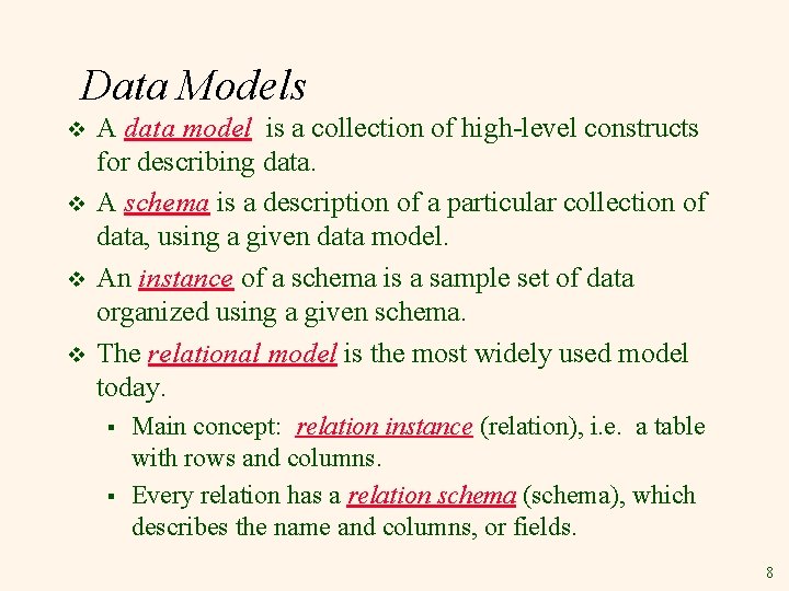 Data Models v v A data model is a collection of high-level constructs for