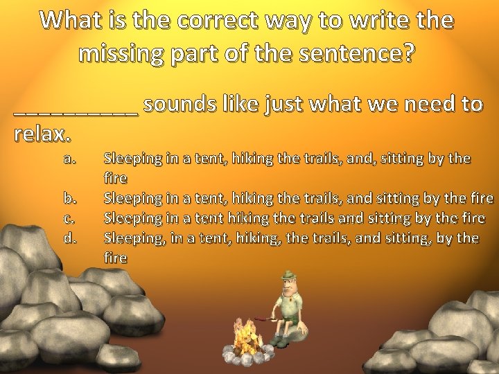 What is the correct way to write the missing part of the sentence? _____
