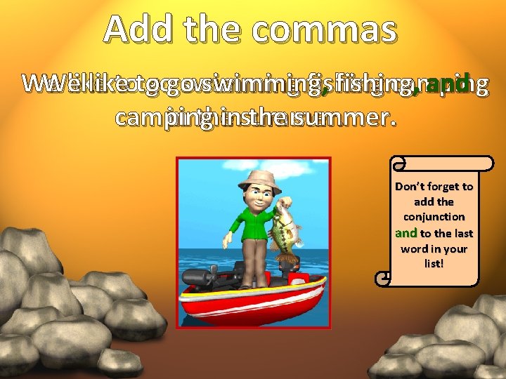 Add the commas We We like toto gogo swimming fishing , fishing camping ,