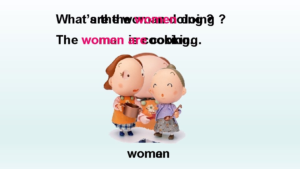 What’s What are the woman women doing ? ? The woman women is arecooking.