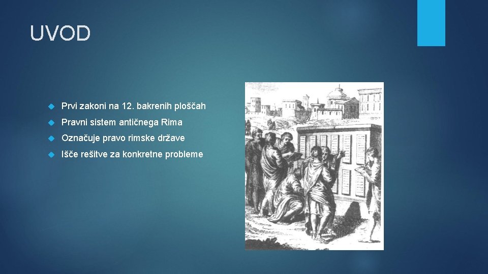 UVOD Prvi zakoni na 12. bakrenih ploščah Pravni sistem antičnega Rima Označuje pravo rimske