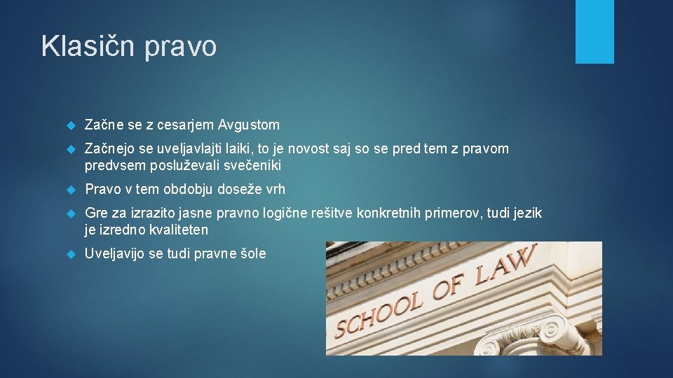 Klasičn pravo Začne se z cesarjem Avgustom Začnejo se uveljavlajti laiki, to je novost