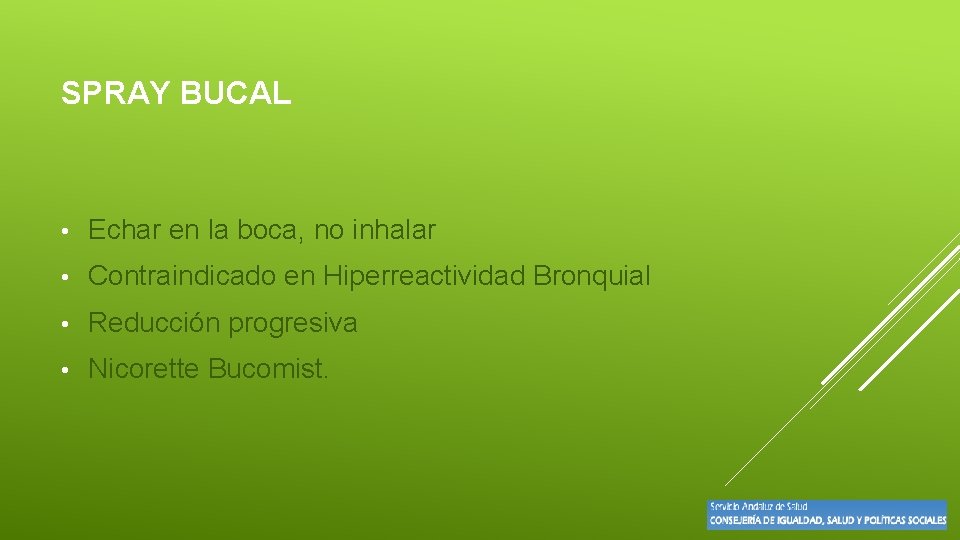 SPRAY BUCAL • Echar en la boca, no inhalar • Contraindicado en Hiperreactividad Bronquial