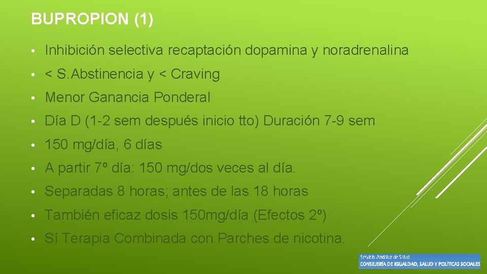 BUPROPION (1) • Inhibición selectiva recaptación dopamina y noradrenalina • < S. Abstinencia y