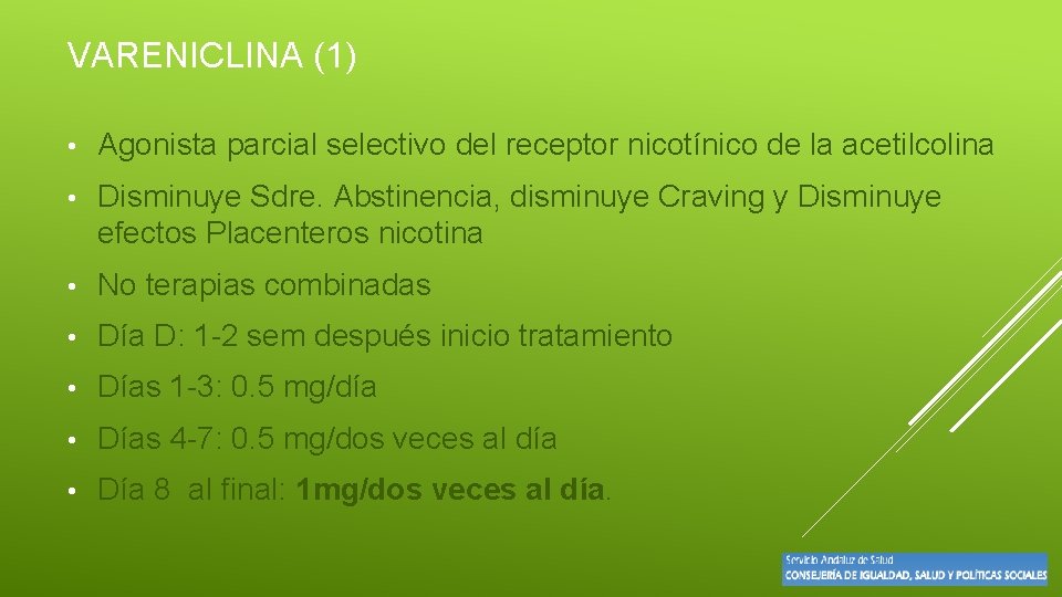 VARENICLINA (1) • Agonista parcial selectivo del receptor nicotínico de la acetilcolina • Disminuye