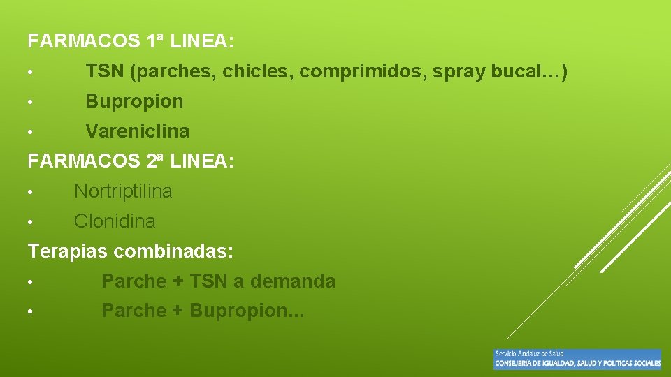 FARMACOS 1ª LINEA: • TSN (parches, chicles, comprimidos, spray bucal…) • Bupropion • Vareniclina