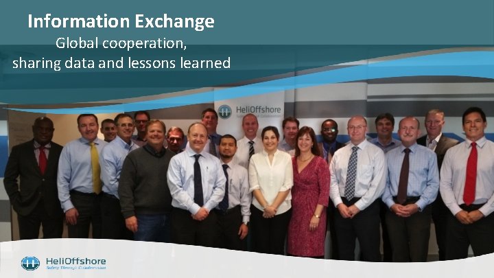 Information Exchange Global cooperation, sharing data and lessons learned 