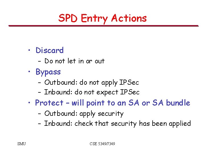 SPD Entry Actions • Discard – Do not let in or out • Bypass