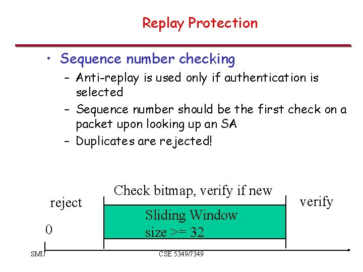 Replay Protection • Sequence number checking – Anti-replay is used only if authentication is