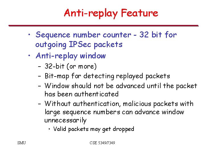 Anti-replay Feature • Sequence number counter - 32 bit for outgoing IPSec packets •