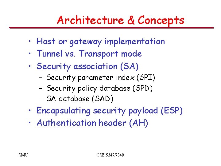 Architecture & Concepts • Host or gateway implementation • Tunnel vs. Transport mode •