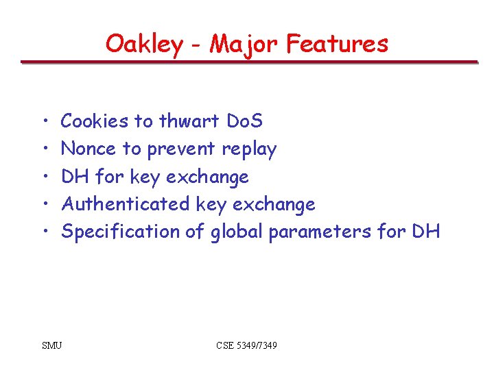Oakley - Major Features • • • Cookies to thwart Do. S Nonce to