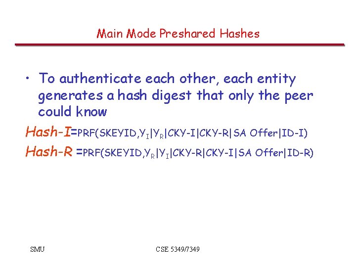 Main Mode Preshared Hashes • To authenticate each other, each entity generates a hash
