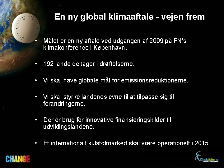 En ny global klimaaftale - vejen frem • Målet er en ny aftale ved