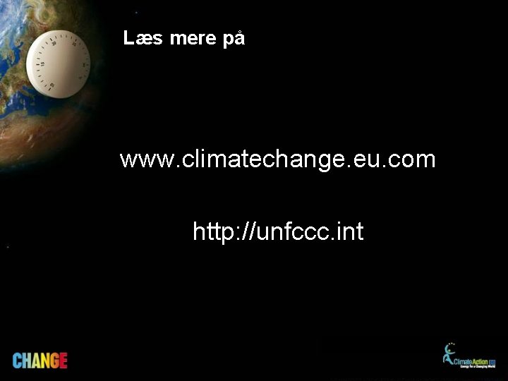 Læs mere på www. climatechange. eu. com http: //unfccc. int 