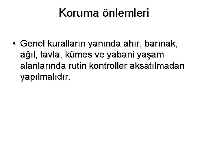 Koruma önlemleri • Genel kuralların yanında ahır, barınak, ağıl, tavla, kümes ve yabani yaşam