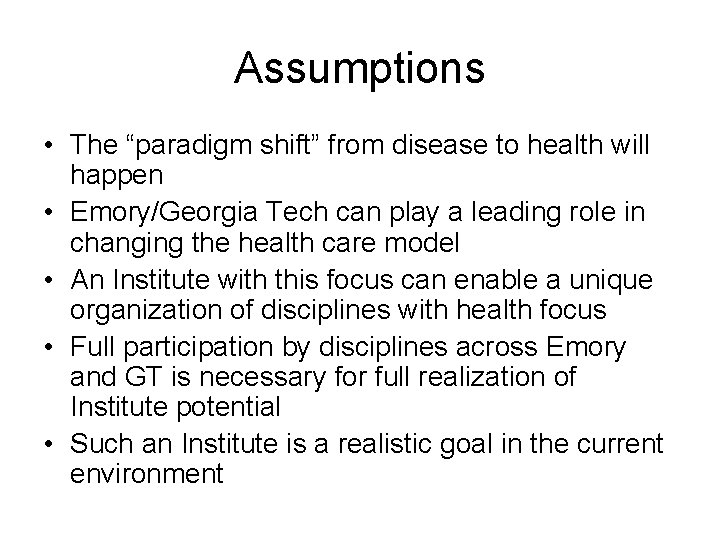 Assumptions • The “paradigm shift” from disease to health will happen • Emory/Georgia Tech