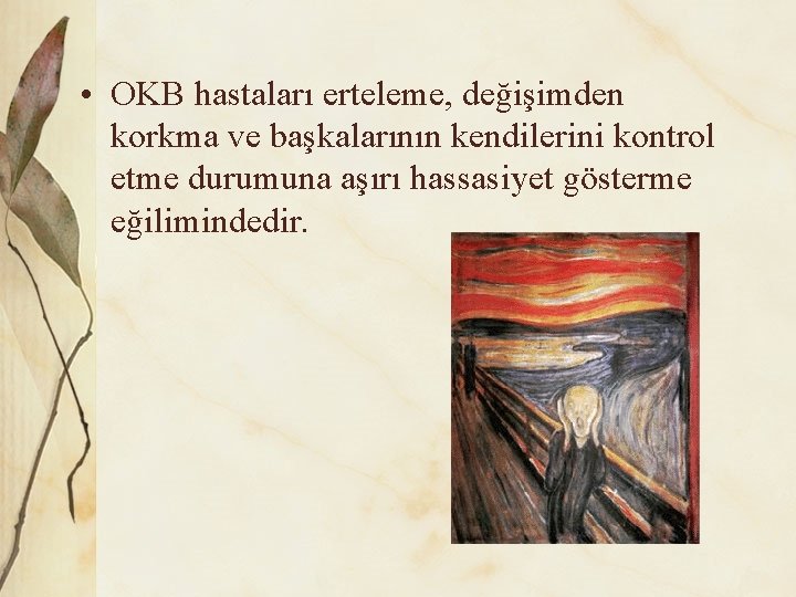  • OKB hastaları erteleme, değişimden korkma ve başkalarının kendilerini kontrol etme durumuna aşırı