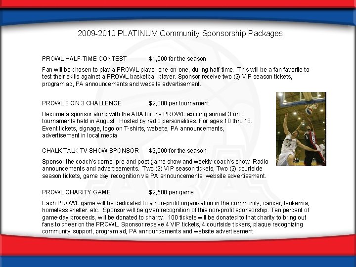 2009 -2010 PLATINUM Community Sponsorship Packages PROWL HALF-TIME CONTEST $1, 000 for the season