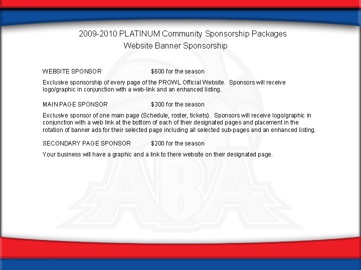 2009 -2010 PLATINUM Community Sponsorship Packages Website Banner Sponsorship WEBSITE SPONSOR $600 for the