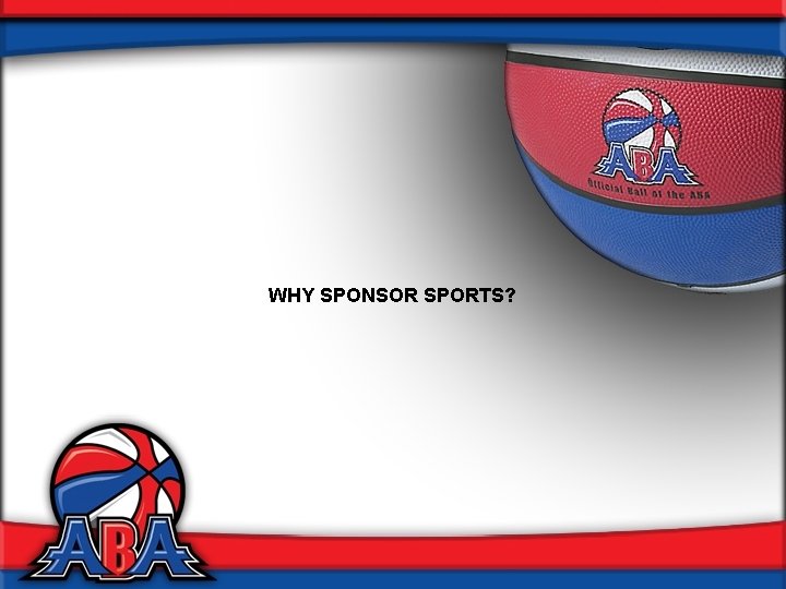WHY SPONSOR SPORTS? 