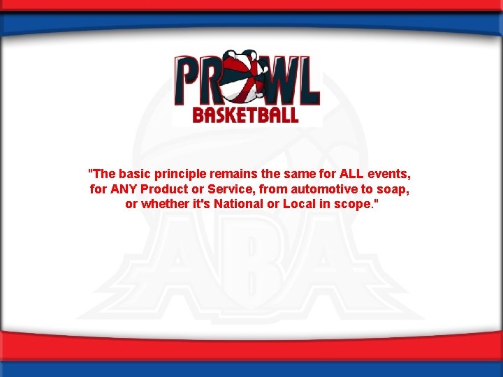 "The basic principle remains the same for ALL events, for ANY Product or Service,