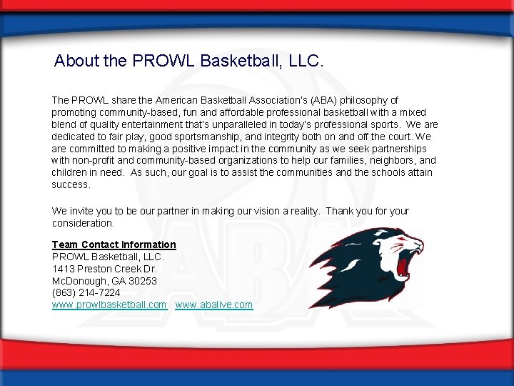 About the PROWL Basketball, LLC. The PROWL share the American Basketball Association’s (ABA) philosophy