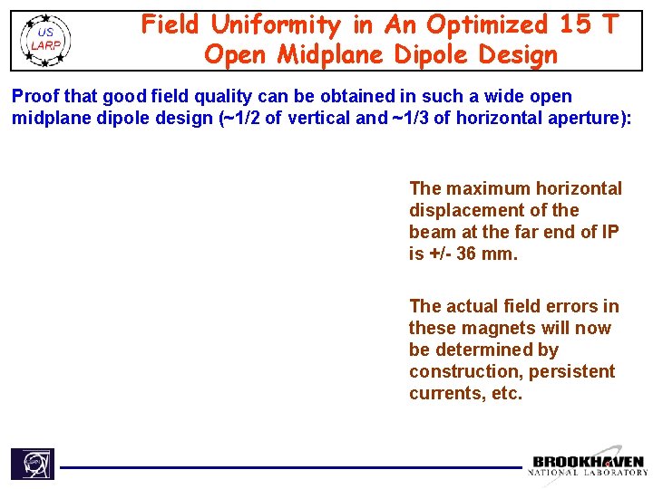 Field Uniformity in An Optimized 15 T Open Midplane Dipole Design Proof that good
